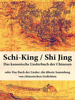 cover image of Schi-King / Shi Jing--Das kanonische Liederbuch der Chinesen